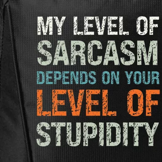 Sarcastic Humor My Level Of Sarcasm Funny Sarcastic Quote City Backpack