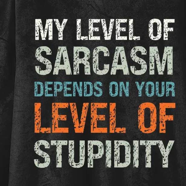 Sarcastic Humor My Level Of Sarcasm Funny Sarcastic Quote Hooded Wearable Blanket