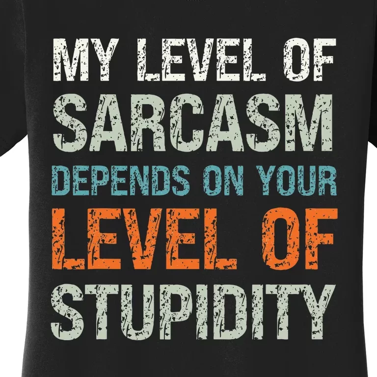 Sarcastic Humor My Level Of Sarcasm Funny Sarcastic Quote Women's T-Shirt