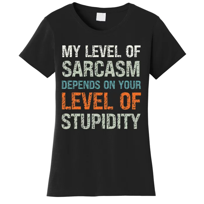 Sarcastic Humor My Level Of Sarcasm Funny Sarcastic Quote Women's T-Shirt