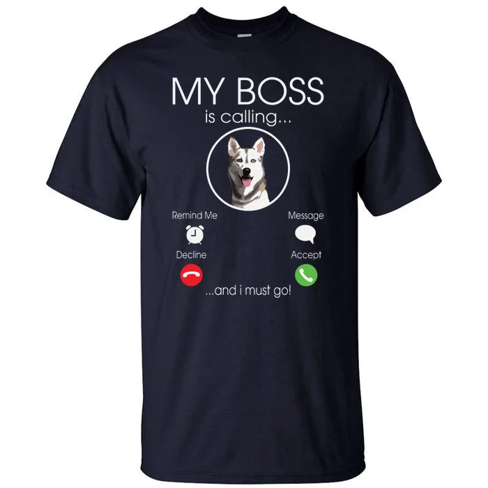 Siberian Husky My Boss Tall T-Shirt