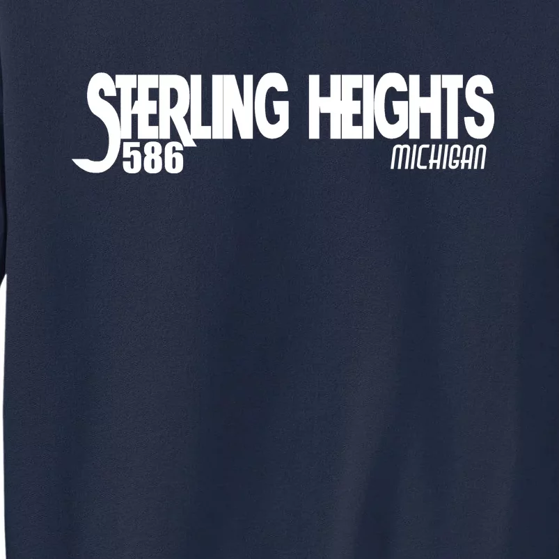 Sterling Heights Michigan 586 Tall Sweatshirt