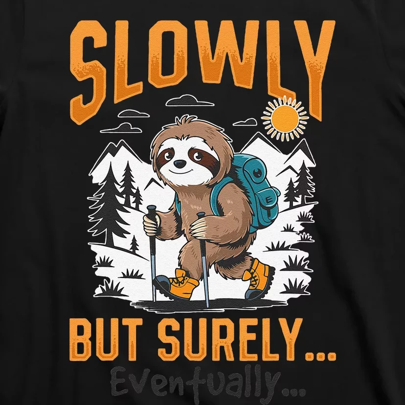 Sloth Hiking Mountains Slowly But Surely... Eventually! T-Shirt