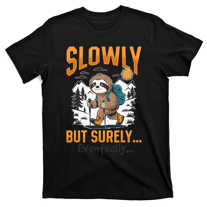 Sloth Hiking Mountains Slowly But Surely... Eventually! T-Shirt