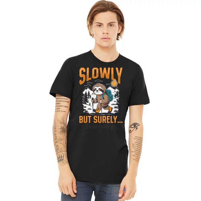 Sloth Hiking Mountains Slowly But Surely... Eventually! Premium T-Shirt