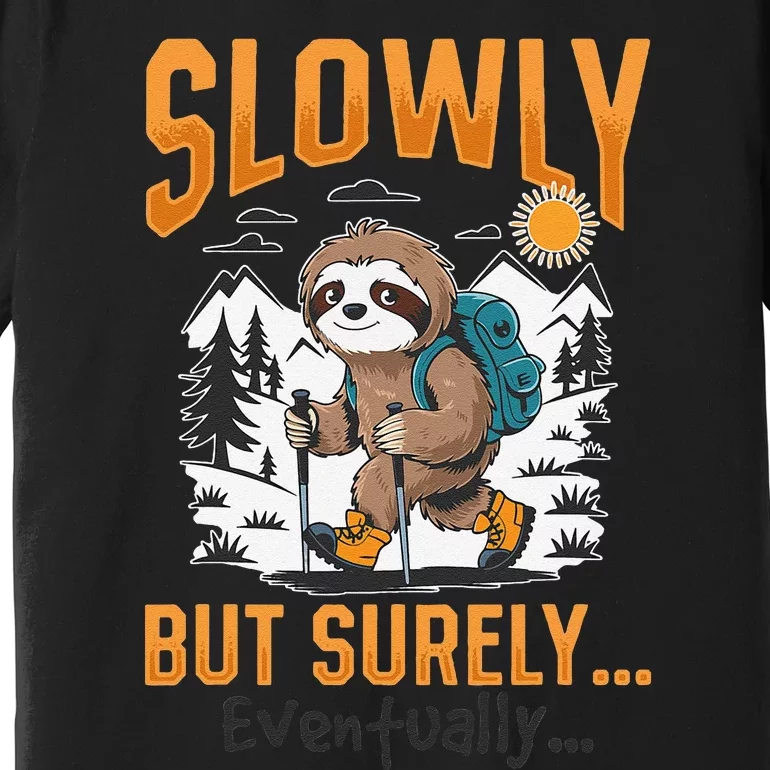 Sloth Hiking Mountains Slowly But Surely... Eventually! Premium T-Shirt