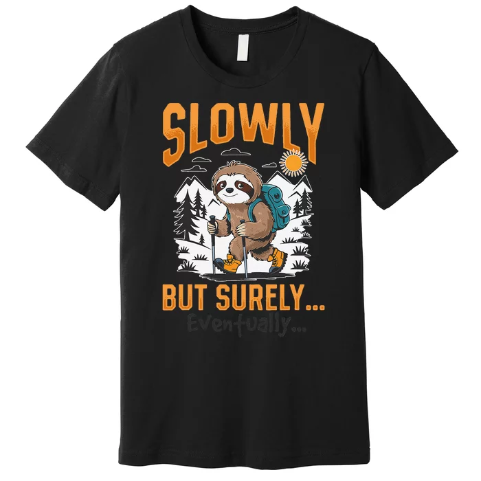 Sloth Hiking Mountains Slowly But Surely... Eventually! Premium T-Shirt