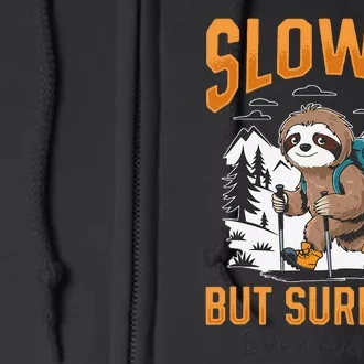 Sloth Hiking Mountains Slowly But Surely... Eventually! Full Zip Hoodie