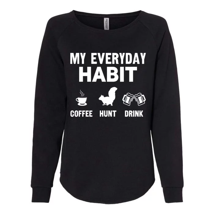 Squirrel Hunter My Everyday Habit Varmint Squirrel Hunting Cool Gift Womens California Wash Sweatshirt