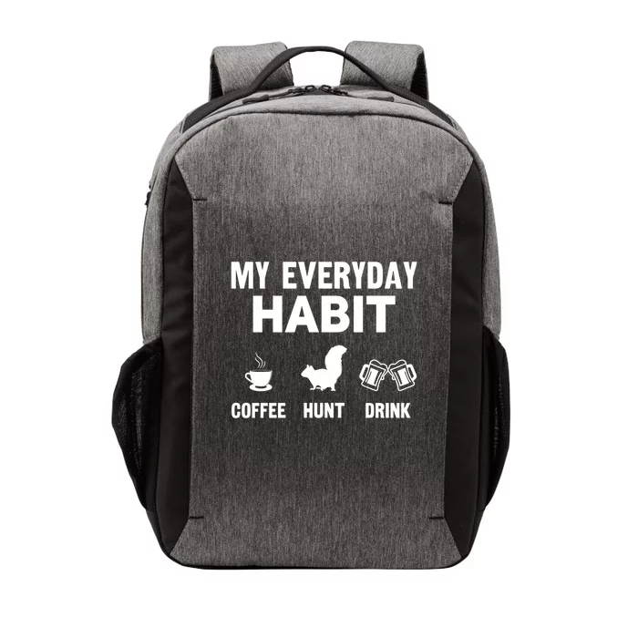 Squirrel Hunter My Everyday Habit Varmint Squirrel Hunting Cool Gift Vector Backpack