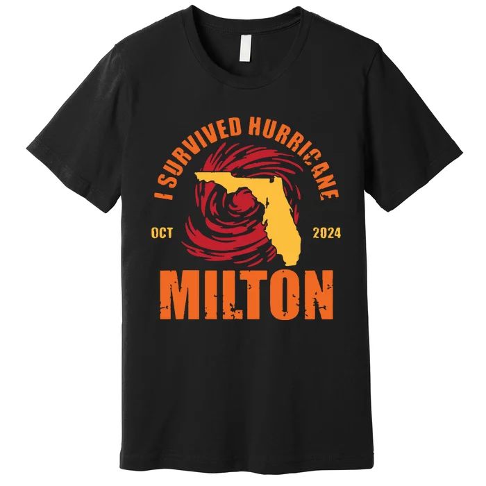 Survived Hurricane Milton Stay Strong Florida Premium T-Shirt