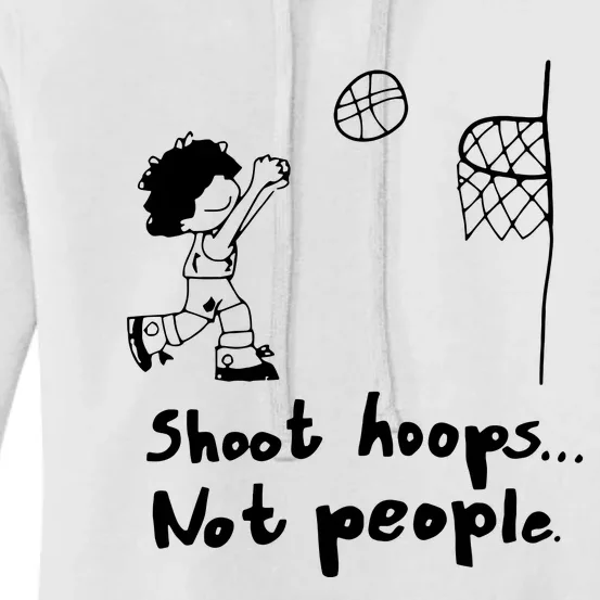 Shoot Hoops Not People Women's Pullover Hoodie