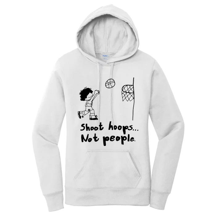 Shoot Hoops Not People Women's Pullover Hoodie