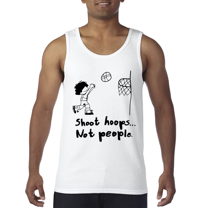 Shoot Hoops Not People Tank Top