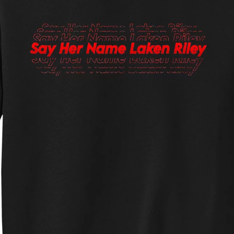 Say Her Name Laken Riley Cute Say Her Name Tall Sweatshirt