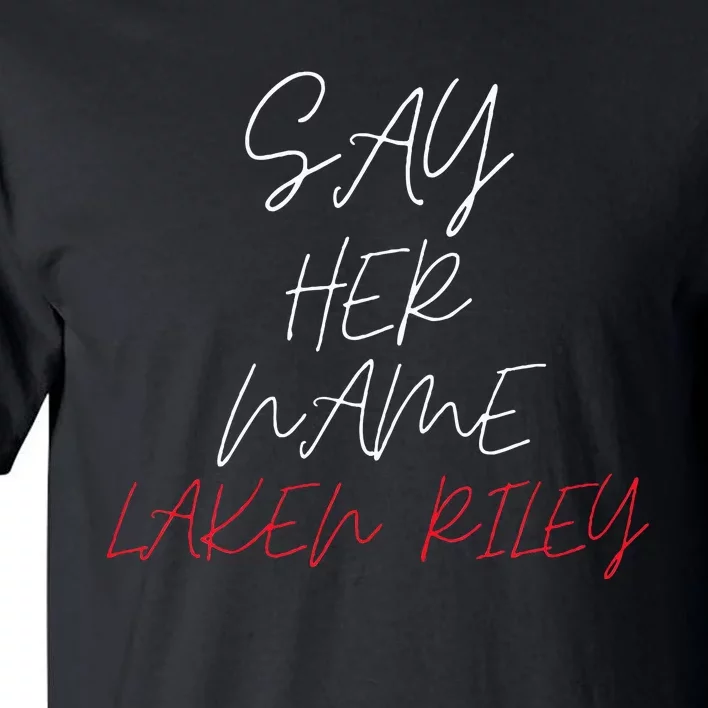 Say Her Name Say Her Name Laken Riley Tall T-Shirt