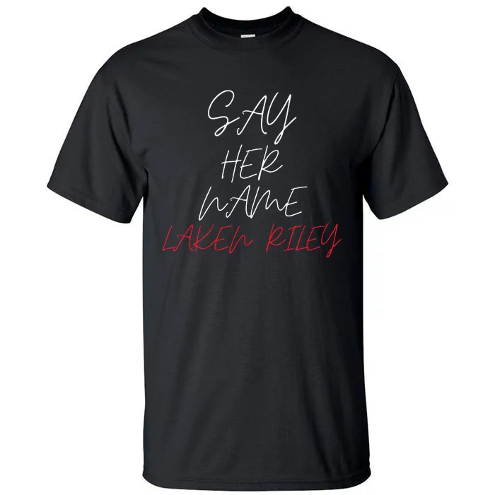 Say Her Name Say Her Name Laken Riley Tall T-Shirt