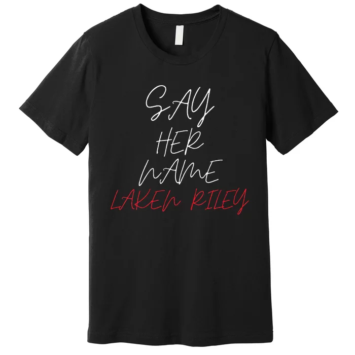 Say Her Name Say Her Name Laken Riley Premium T-Shirt