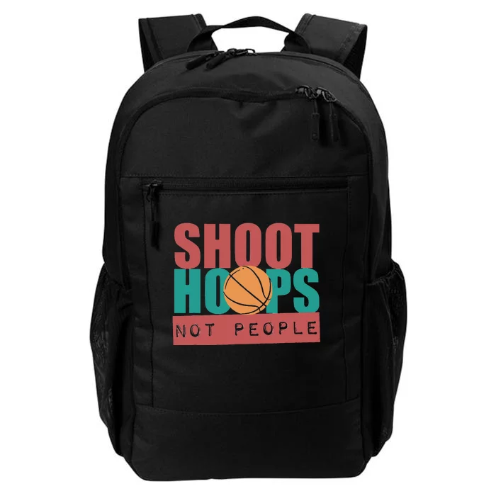 Shoot Hoops Not People Basketballer Basketball Daily Commute Backpack