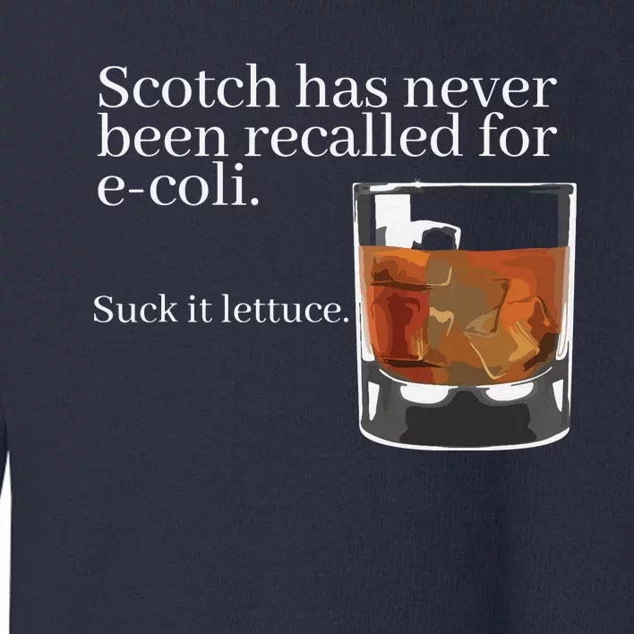 Scotch Has Never Been Recalled For EColi Funny Whisky Toddler Sweatshirt