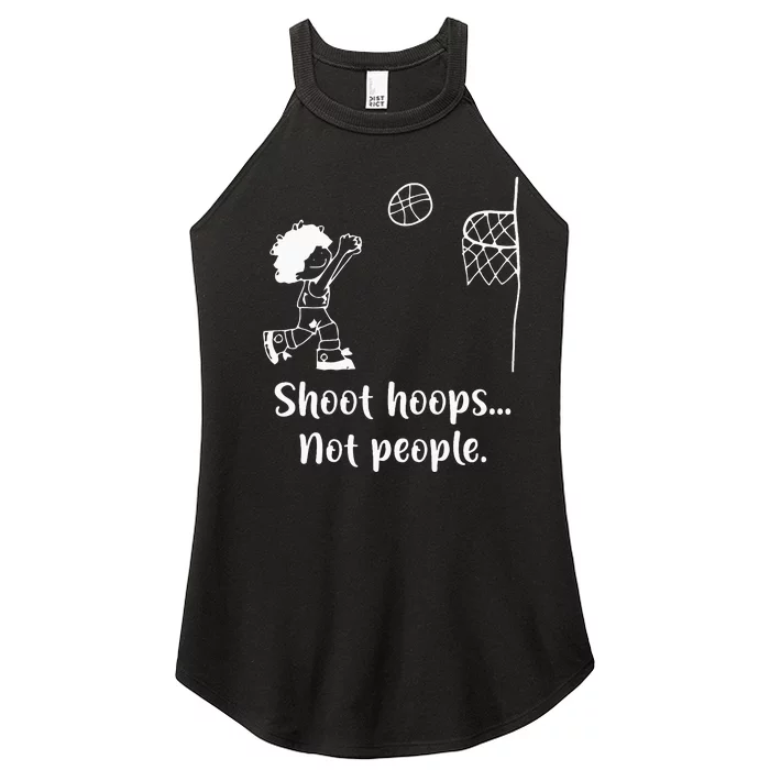 Shoot Hoops Not People Women’s Perfect Tri Rocker Tank