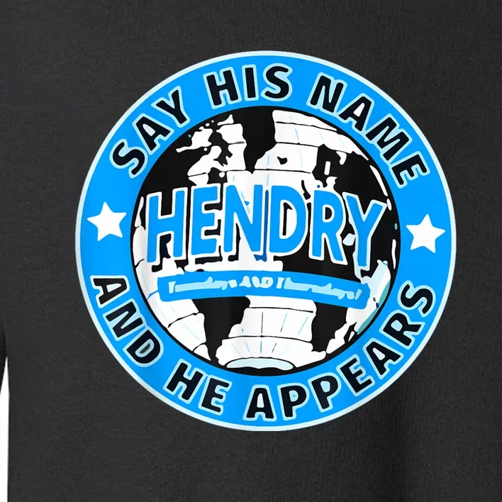 Say His Name And He Appears Joe Hendry Toddler Sweatshirt