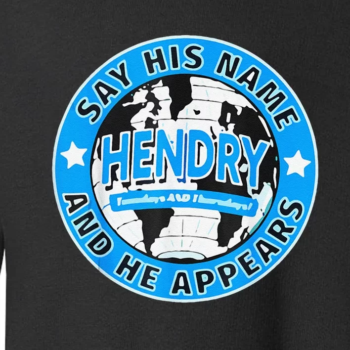 Say His Name And He Appears Joe Hendry Toddler Sweatshirt