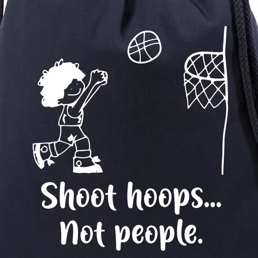 Shoot Hoops Not People Drawstring Bag