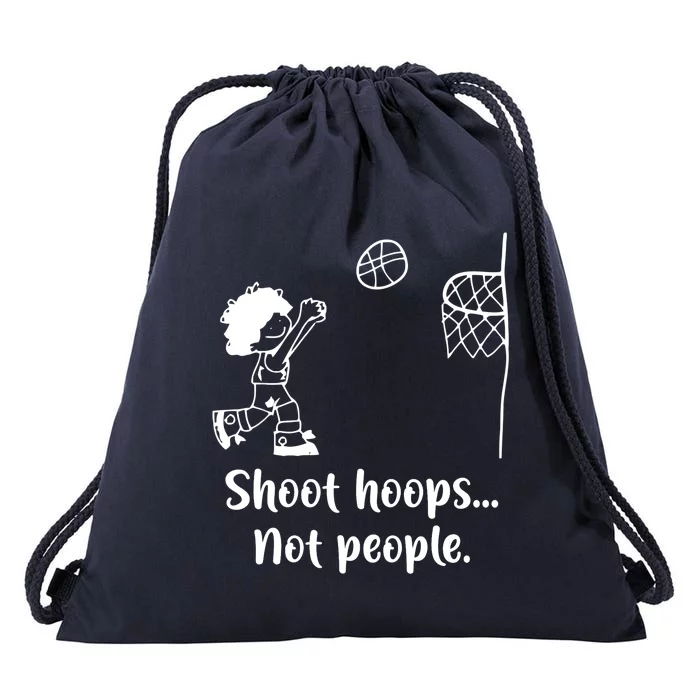 Shoot Hoops Not People Drawstring Bag