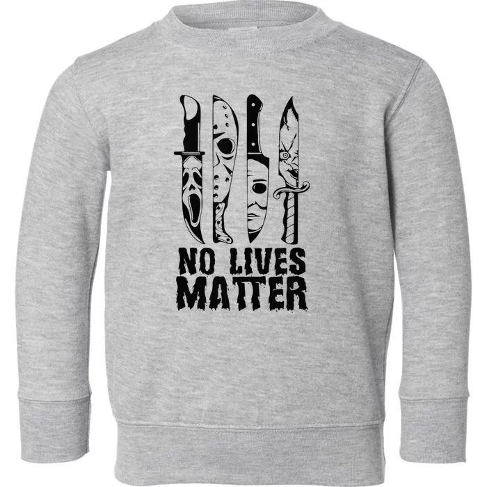 Scary Halloween No Lives Matter Horror Movie Characters Toddler Sweatshirt