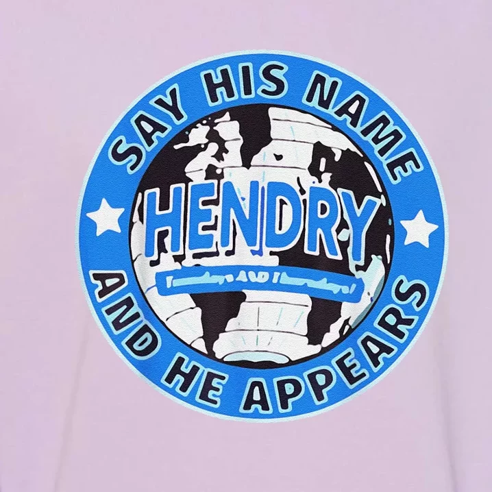 Say His Name And He Appears Joe Hendry Gift Garment-Dyed Sweatshirt