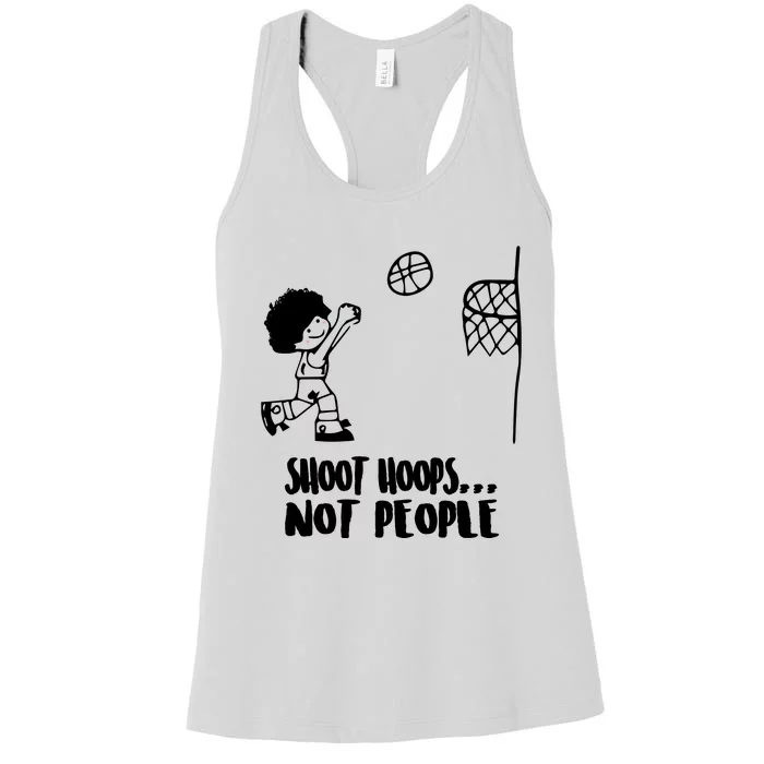 SHOOT HOOPS NOT PEOPLE Trending Quote Basketball Women's Racerback Tank