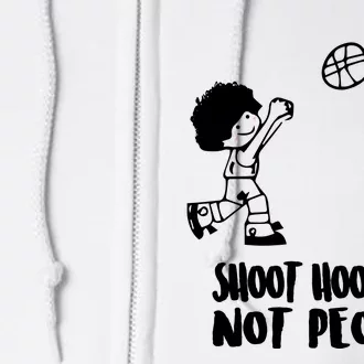 SHOOT HOOPS NOT PEOPLE Trending Quote Basketball Full Zip Hoodie