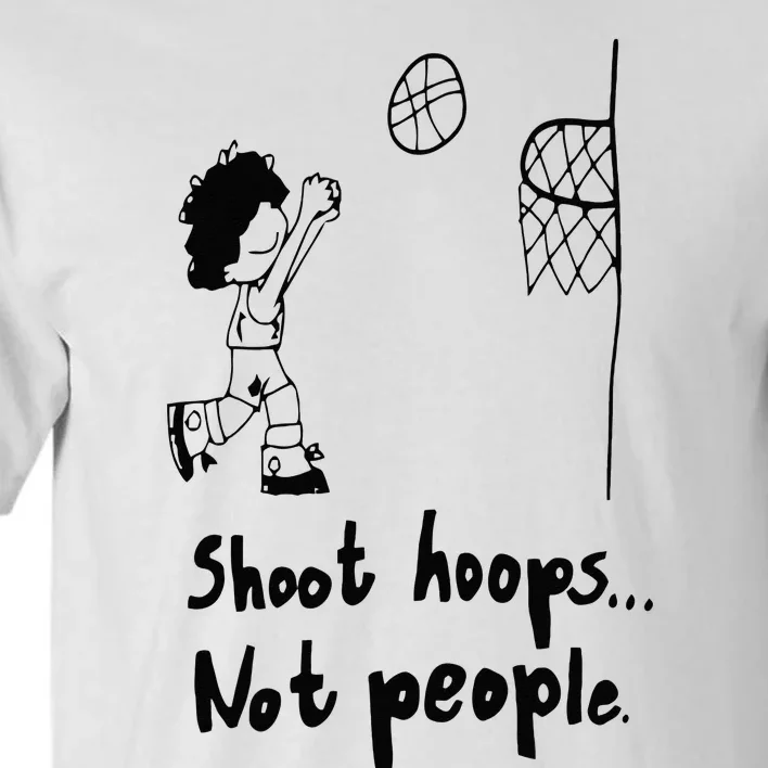 Shoot Hoops Not People Tall T-Shirt