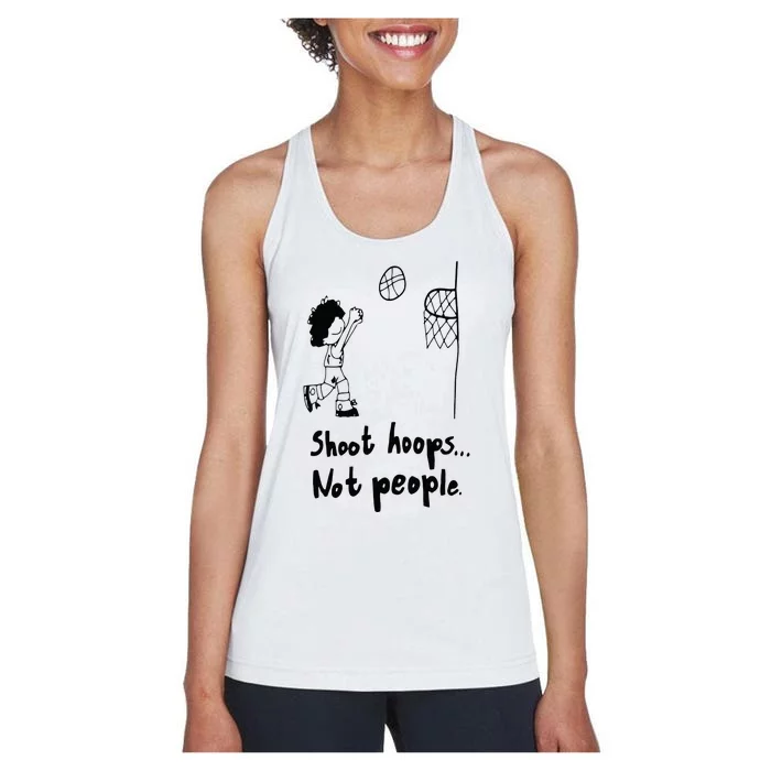 Shoot Hoops Not People Women's Racerback Tank