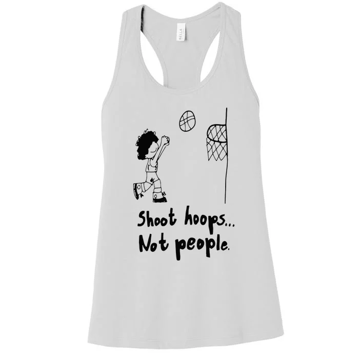 Shoot Hoops Not People Women's Racerback Tank