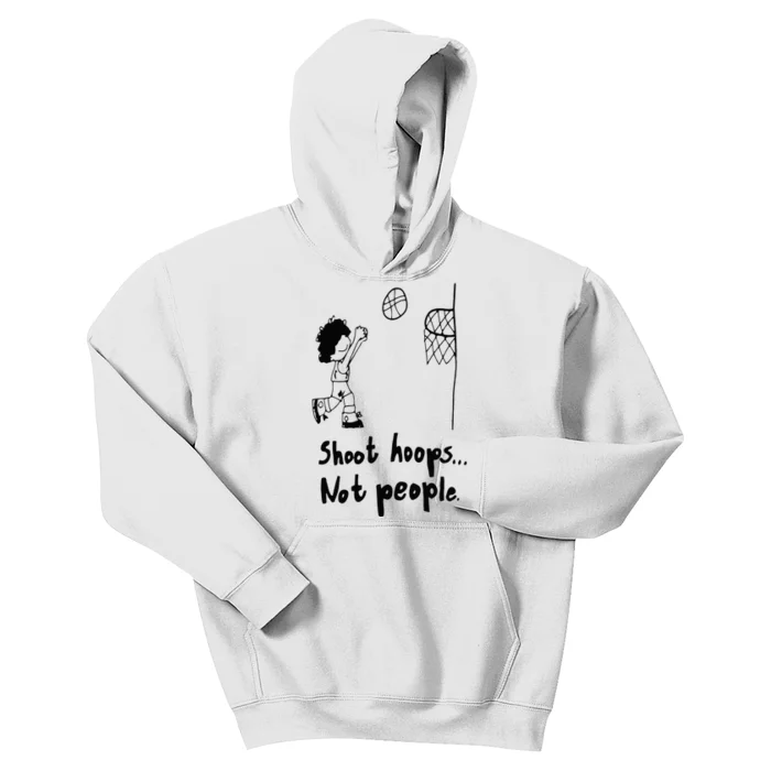 Shoot Hoops Not People Kids Hoodie