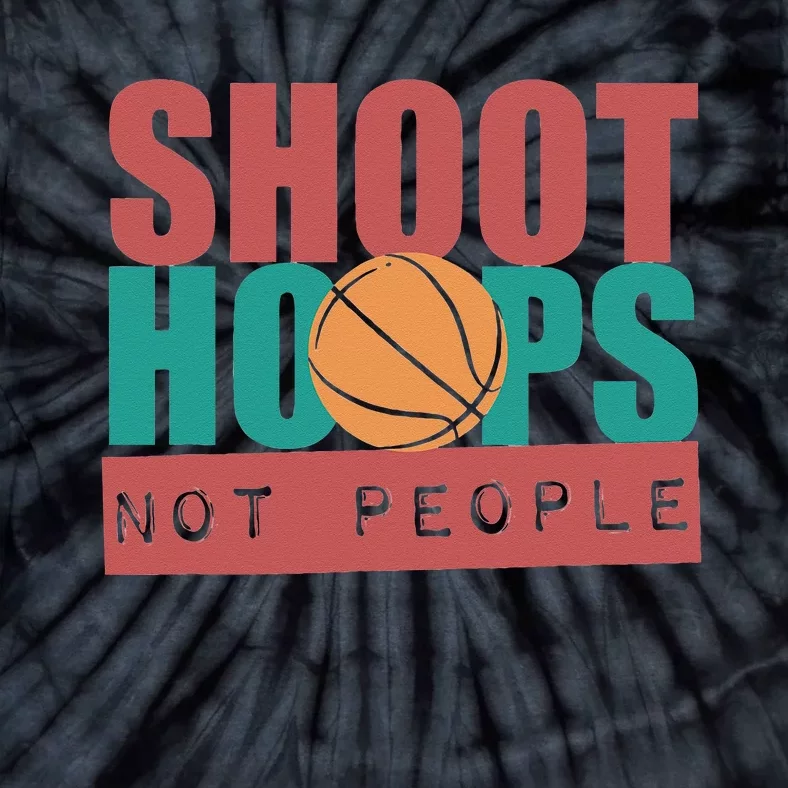 Shoot Hoops Not People Basketballer Basketball Tie-Dye T-Shirt