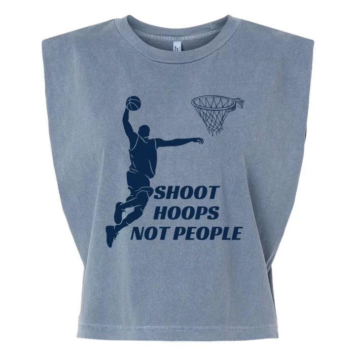 Shoot Hoops Not People Garment-Dyed Women's Muscle Tee