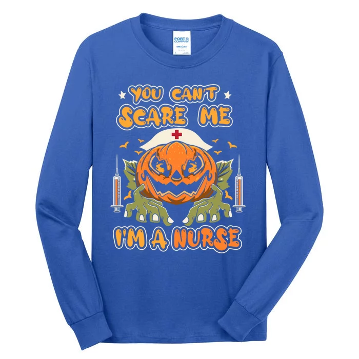 Spooky Halloween Nurse You CanT Scare Me IM A Nurse Gift Tall Long Sleeve T-Shirt