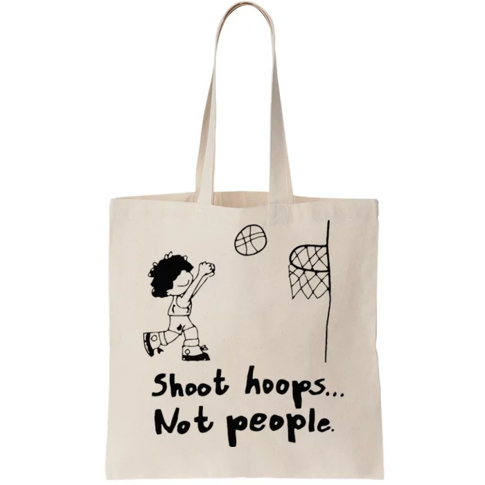 Shoot Hoops Not People Tote Bag