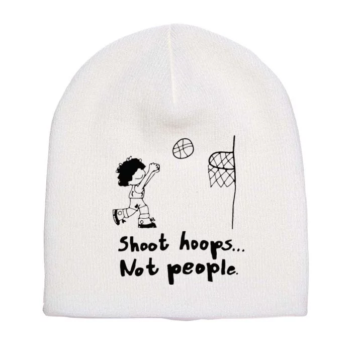 Shoot Hoops Not People Short Acrylic Beanie