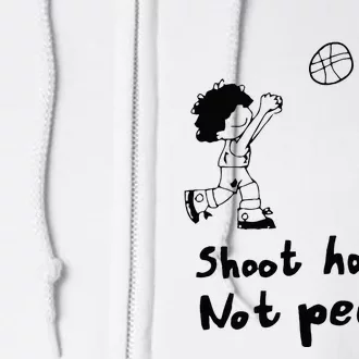 Shoot Hoops Not People Full Zip Hoodie