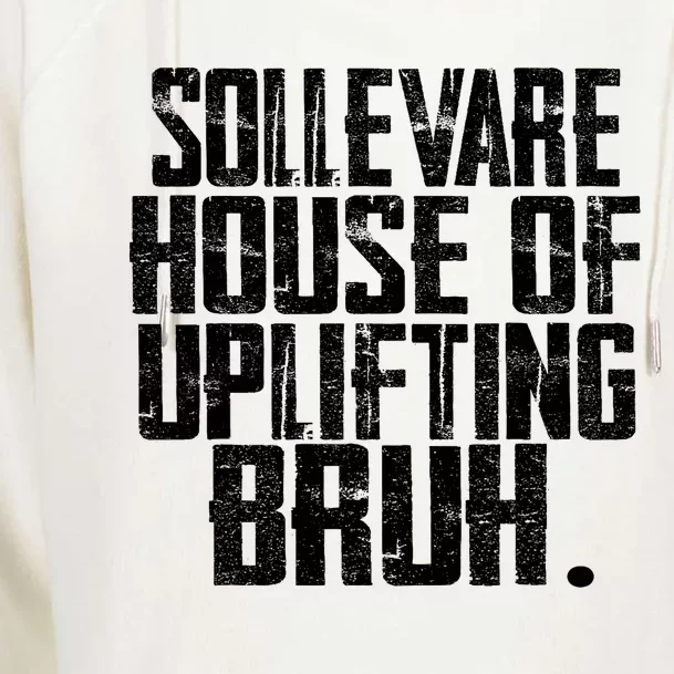 Sollevare House Of Uplifting Bruh Houses Sollevare School Womens Funnel Neck Pullover Hood