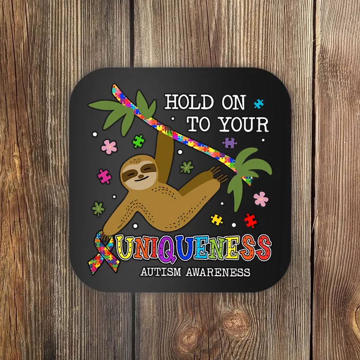 Sloth Hold On To Your Uniqueness Autism Sloth Autism Awareness Coaster