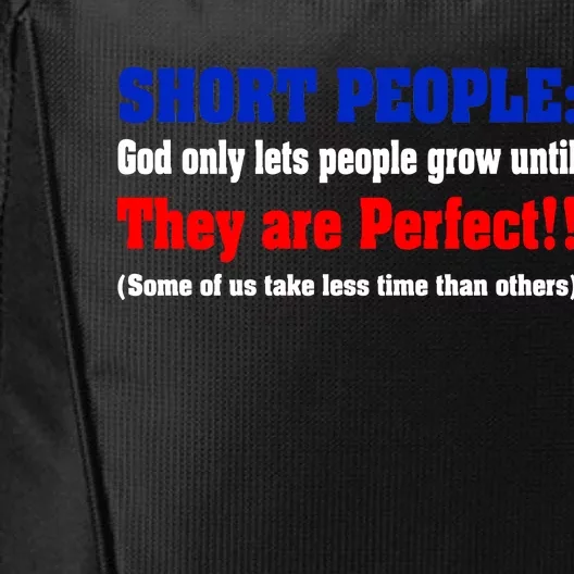 Short People God Only Lets People Grow Until They Are Perfect City Backpack