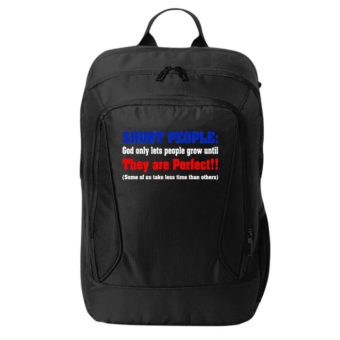 Short People God Only Lets People Grow Until They Are Perfect City Backpack