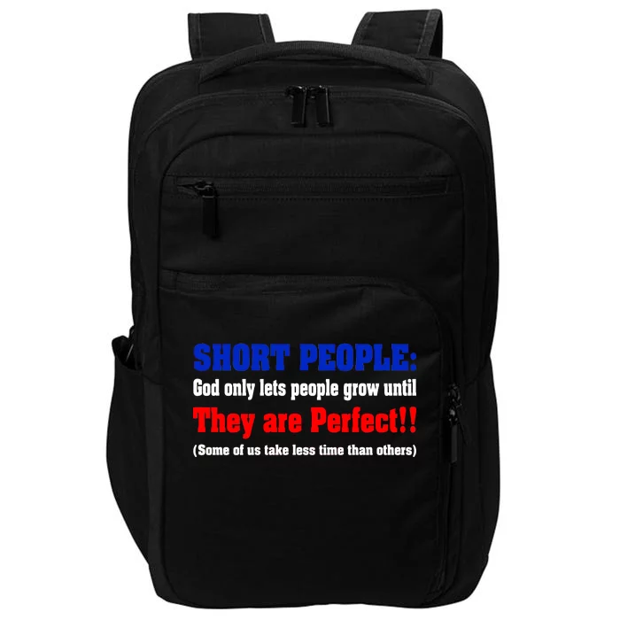 Short People God Only Lets People Grow Until They Are Perfect Impact Tech Backpack