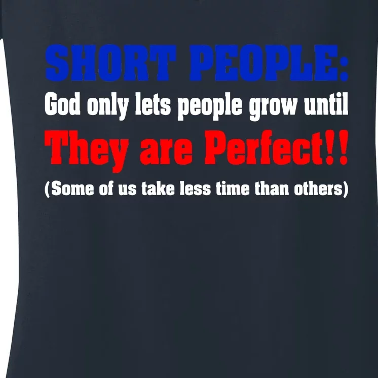 Short People God Only Lets People Grow Until They Are Perfect Women's V-Neck T-Shirt