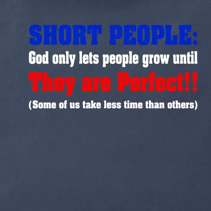 Short People God Only Lets People Grow Until They Are Perfect Zip Tote Bag